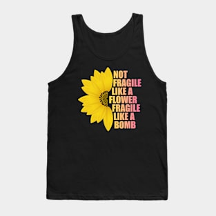 Not Fragile Like a Flower Fragile Like a Bomb gradient Color Text Tank Top